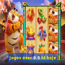 jogos over 0.5 ht hoje