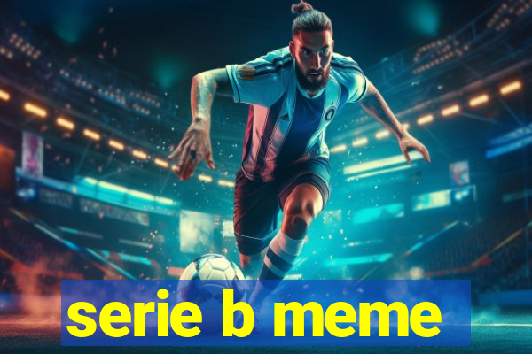 serie b meme