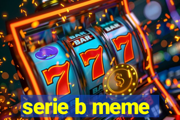 serie b meme