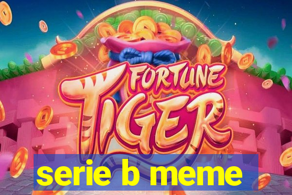 serie b meme