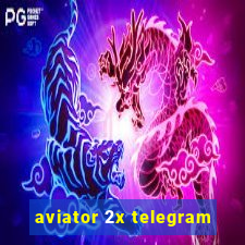 aviator 2x telegram