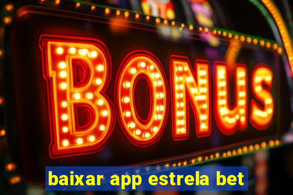 baixar app estrela bet