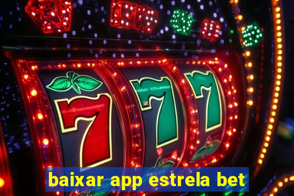 baixar app estrela bet