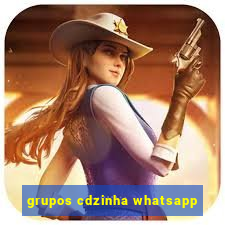 grupos cdzinha whatsapp