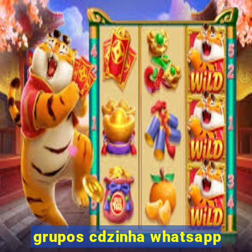 grupos cdzinha whatsapp