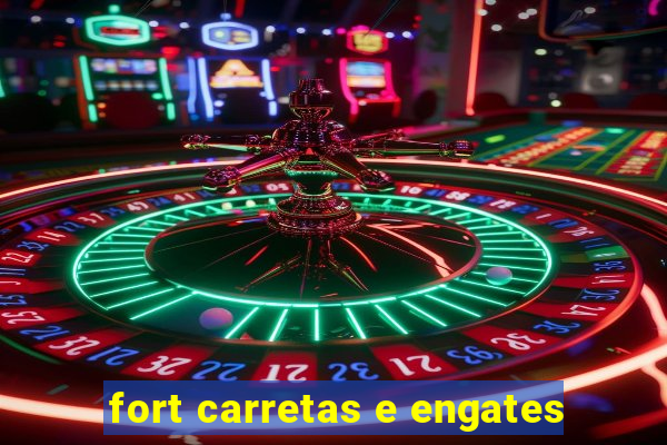 fort carretas e engates