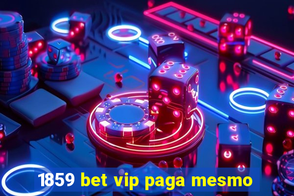 1859 bet vip paga mesmo