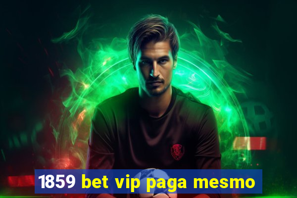 1859 bet vip paga mesmo