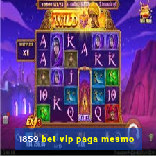 1859 bet vip paga mesmo