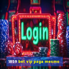 1859 bet vip paga mesmo