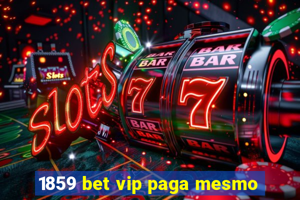 1859 bet vip paga mesmo