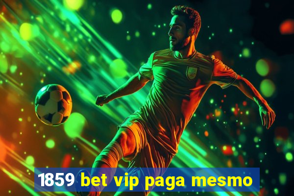 1859 bet vip paga mesmo