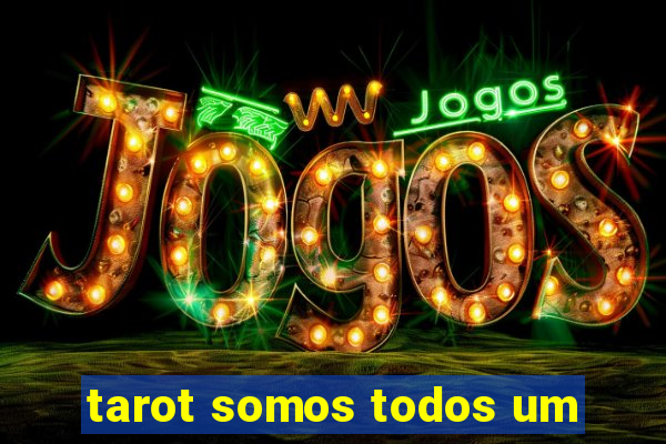 tarot somos todos um