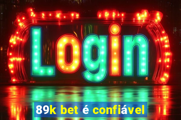 89k bet é confiável