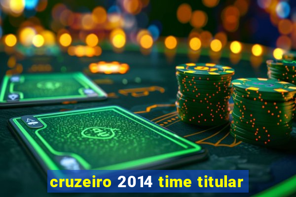 cruzeiro 2014 time titular