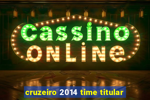 cruzeiro 2014 time titular