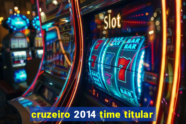 cruzeiro 2014 time titular