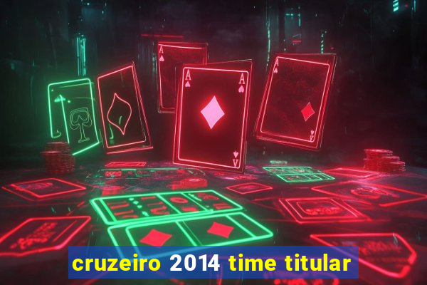 cruzeiro 2014 time titular