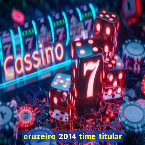 cruzeiro 2014 time titular