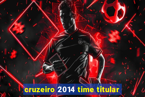 cruzeiro 2014 time titular