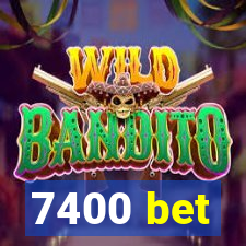 7400 bet