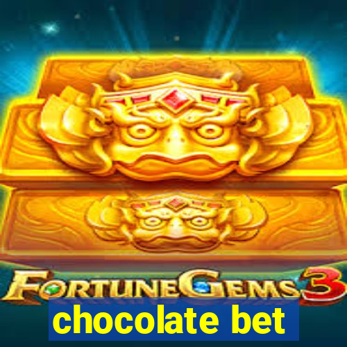 chocolate bet