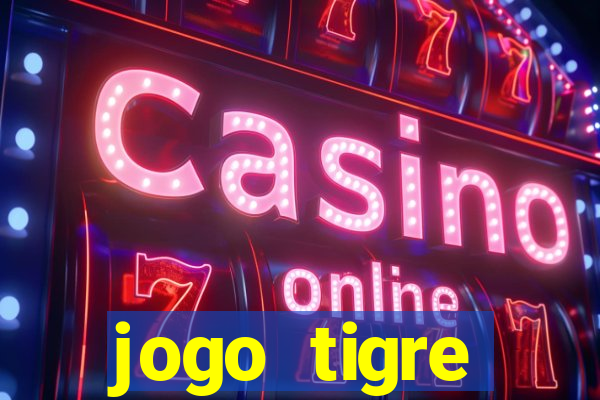 jogo tigre plataforma nova