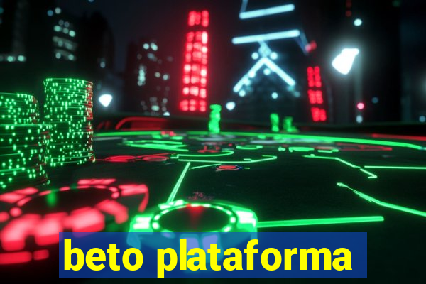 beto plataforma