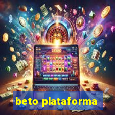 beto plataforma