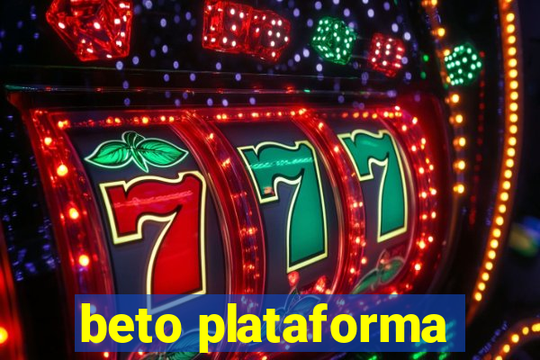 beto plataforma