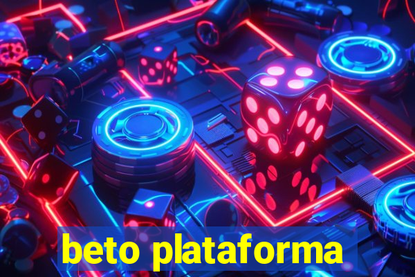 beto plataforma