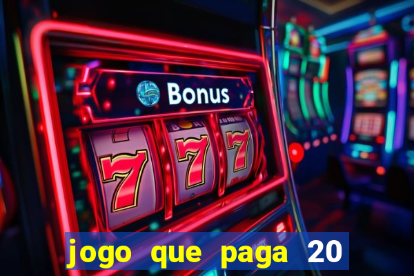 jogo que paga 20 reais para se cadastrar