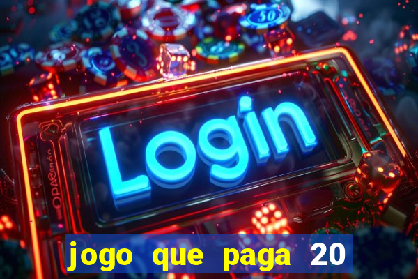 jogo que paga 20 reais para se cadastrar