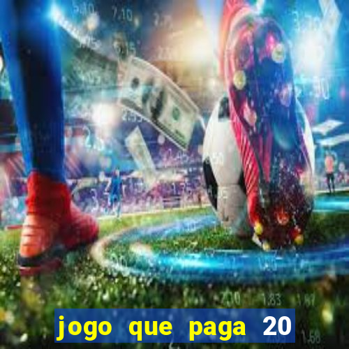 jogo que paga 20 reais para se cadastrar