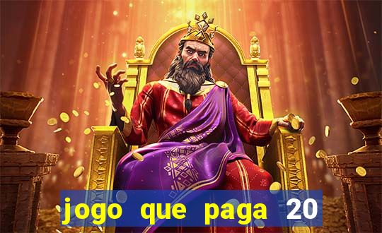 jogo que paga 20 reais para se cadastrar