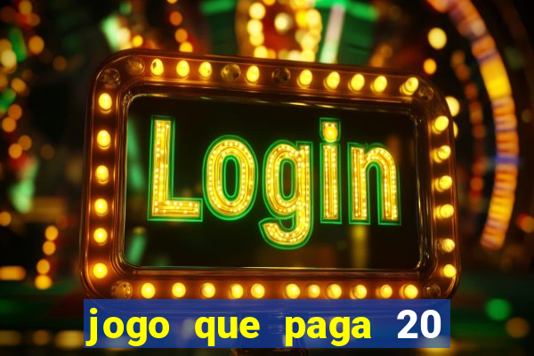 jogo que paga 20 reais para se cadastrar