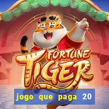 jogo que paga 20 reais para se cadastrar