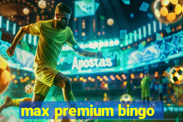 max premium bingo