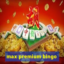 max premium bingo