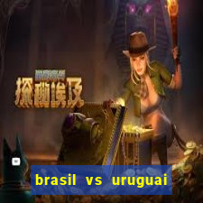 brasil vs uruguai ao vivo multicanais