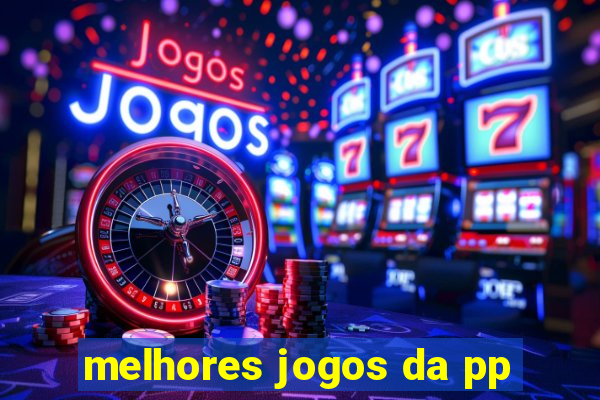 melhores jogos da pp