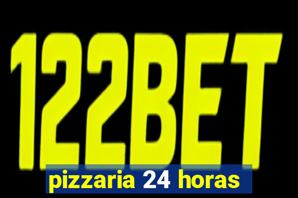 pizzaria 24 horas