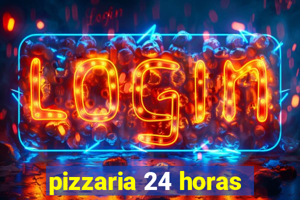 pizzaria 24 horas