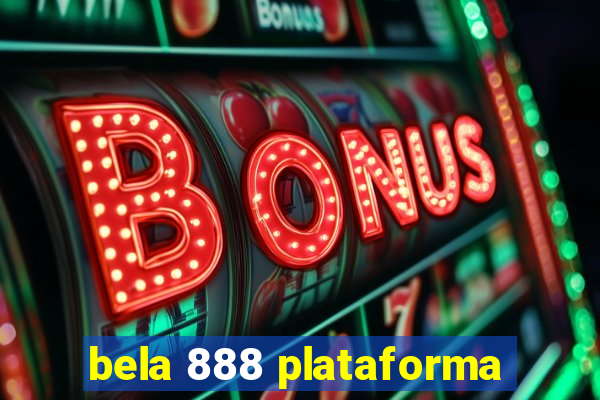 bela 888 plataforma