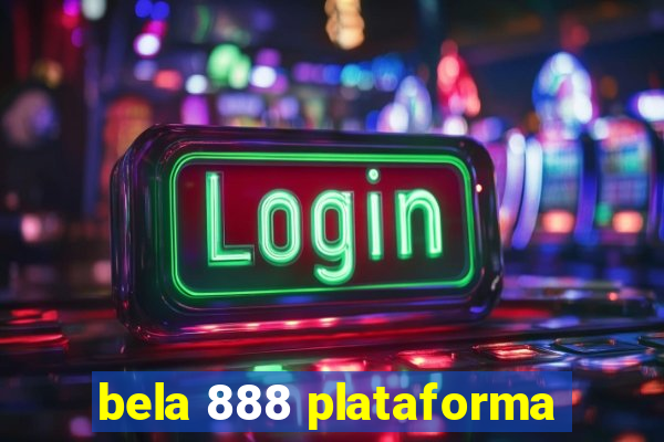 bela 888 plataforma