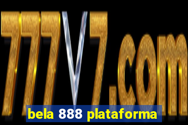 bela 888 plataforma