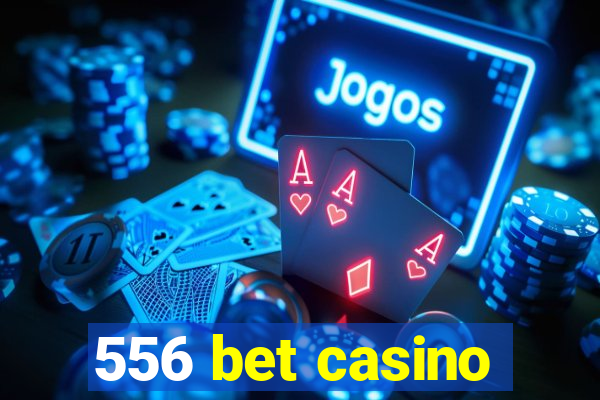 556 bet casino