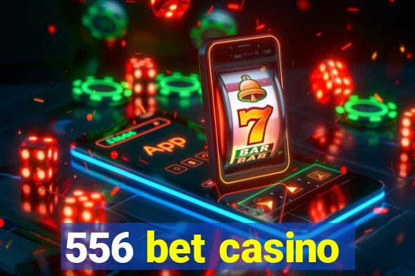 556 bet casino