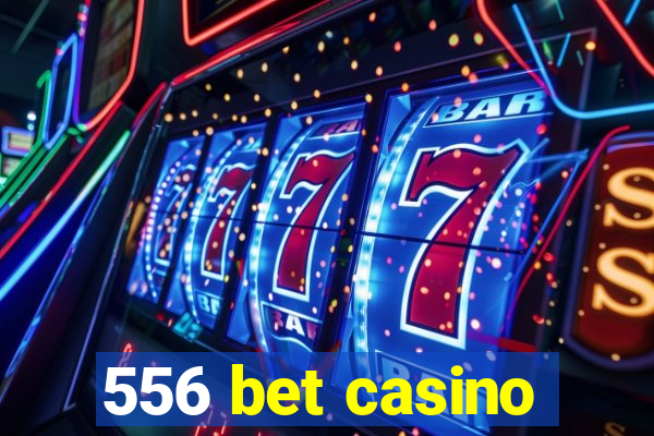 556 bet casino