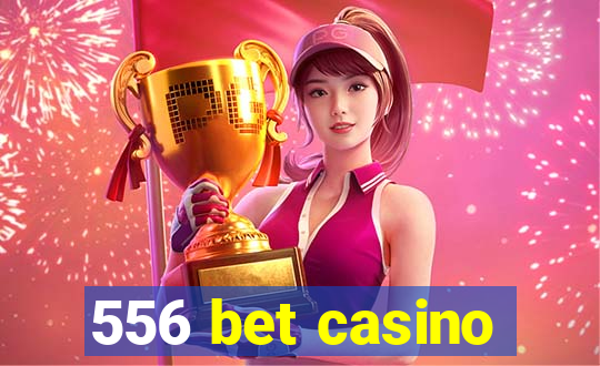 556 bet casino